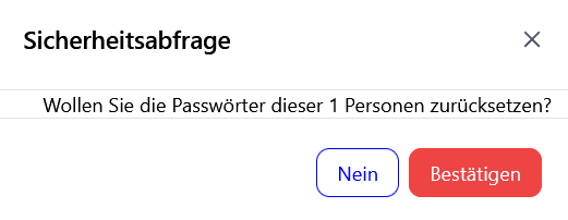 Wollen Sie die Passwörter dieser 1 Person zurücksetzen? Nein? Bestätigen!