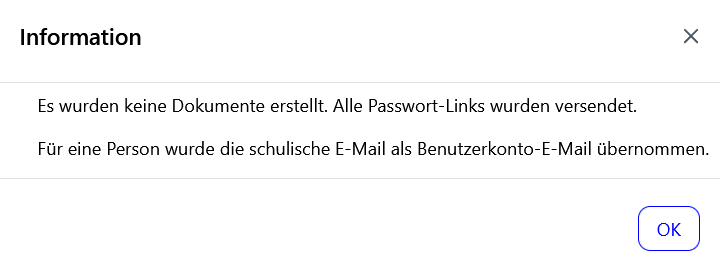 Es wurden keine Dokumente erstellt. Alle Passwort-Links wurden versendet. Für eine Person wurde die schulische E-Mail als ...