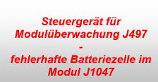 Aus dem Ereignisspeicher erfährst du:
Steuergerät für Modulüberwachung J497 - fehlerhaftes Batteriemodul J1047